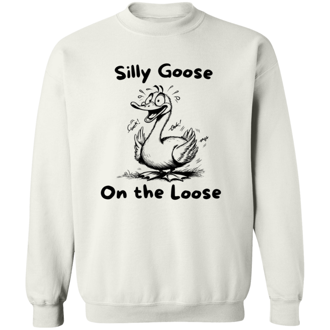 Silly Goose On the Loose | Sweatshirt | Hoodie |T-Shirt