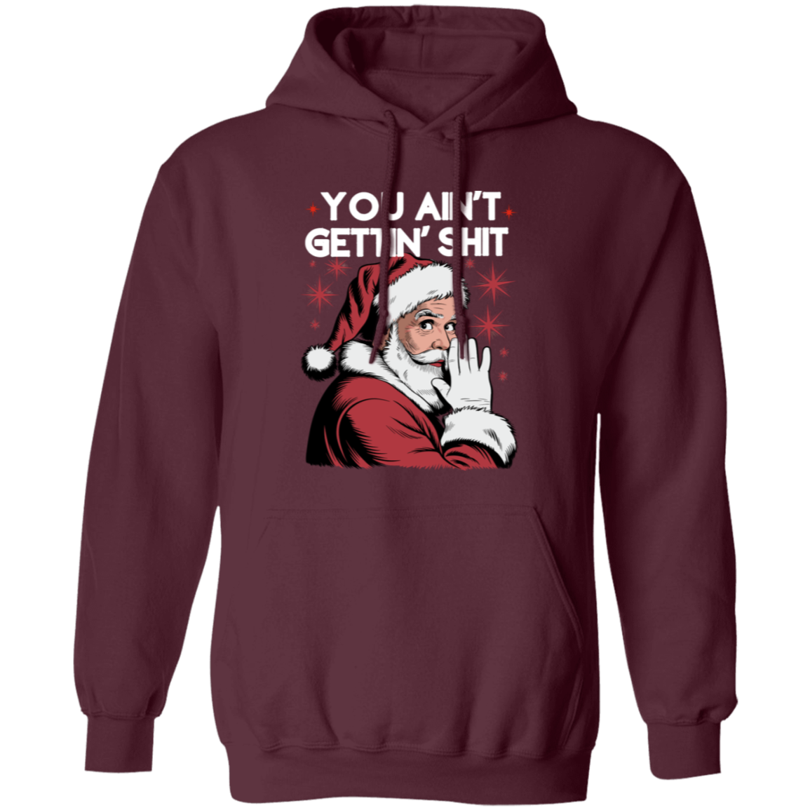 You Ain't Gettin' Shit | T-Shirt |Sweatshirt | Hoodie