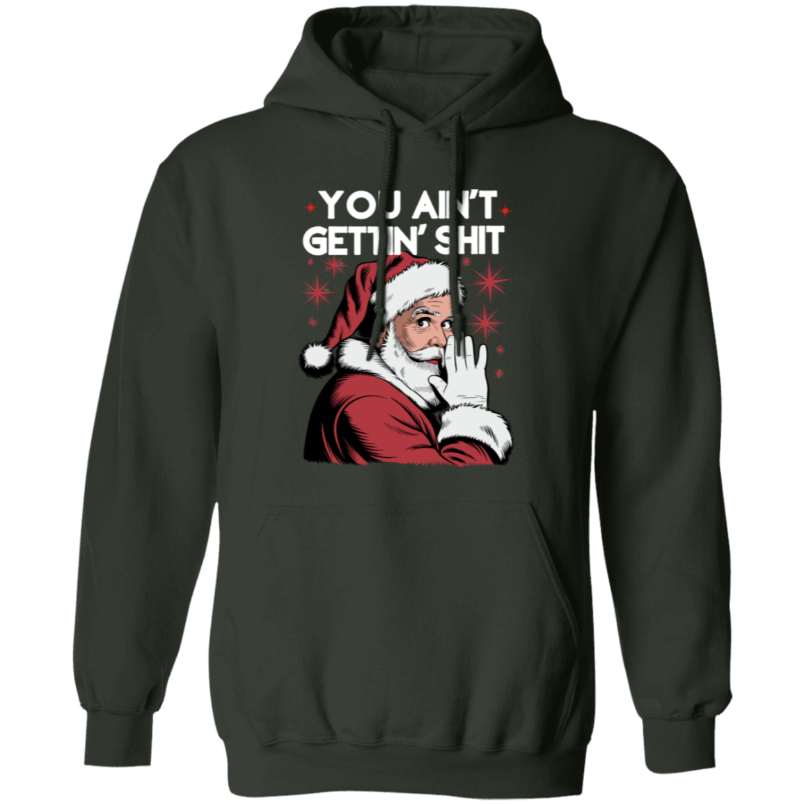 You Ain't Gettin' Shit | T-Shirt |Sweatshirt | Hoodie