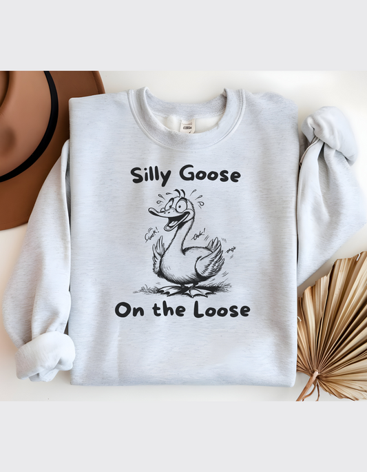 Silly Goose On the Loose | Sweatshirt | Hoodie |T-Shirt